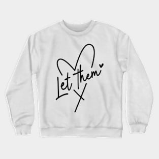 Let Them Tshirt Mental Health Motivational Love Shirt Just Let Them Crewneck Sweatshirt